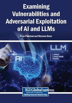 Paperback Examining Vulnerabilities and Adversarial Exploitation of AI and LLMs Book