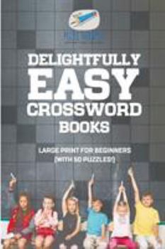 Paperback Delightfully Easy Crossword Books Large Print for Beginners (with 50 puzzles!) [Large Print] Book