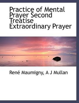 Practice of Mental Prayer Second Treatise Extraordinary Prayer