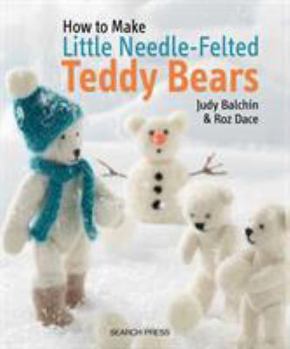 Paperback How to Make Little Needle-Felted Teddy Bears Book