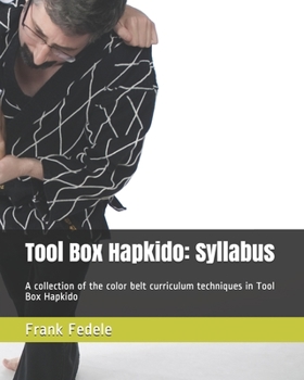 Paperback Tool Box Hapkido: Syllabus: A collection of the color belt curriculum techniques in Tool Box Hapkido Book