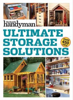 Paperback Family Handyman Ultimate Storage Solutions: Solve Storage Issues with Clever New Space-Saving Ideas Book