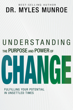 Paperback Understanding the Purpose and Power of Change: Fulfilling Your Potential in Unsettled Times Book