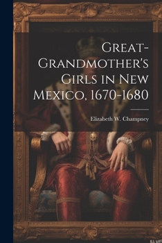 Paperback Great-grandmother's Girls in New Mexico, 1670-1680 Book