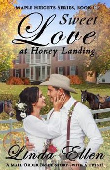 Paperback Sweet Love at Honey Landing: A Mail Order Bride story...with a twist! Book