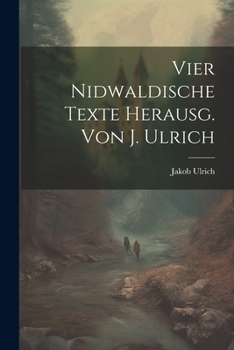 Paperback Vier Nidwaldische Texte Herausg. Von J. Ulrich [German] Book