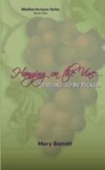 Paperback Hanging on the Vine...: Waiting to be Picked Book
