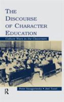 Hardcover The Discourse of Character Education: Culture Wars in the Classroom Book