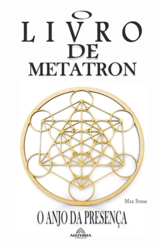 O Livro de Metatron O Anjo da Presença (Portuguese Edition)