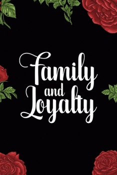 Family And Loyalty: All Purpose 6x9 Blank Lined Notebook Journal Way Better Than A Card Trendy Unique Gift Red Roses Cholo