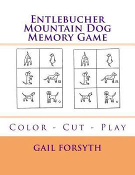 Paperback Entlebucher Mountain Dog Memory Game: Color - Cut - Play Book