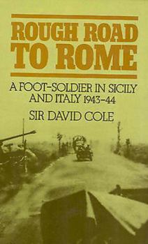 Hardcover Rough Road to Rome: A Foot-Soldier in Sicily and Italy 1943-1944 Book