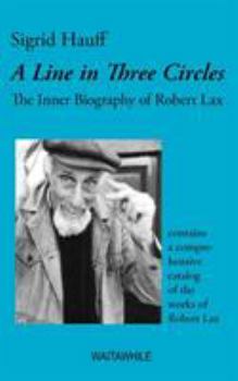 Paperback A Line in Three Circles: The Inner Biography of Robert Lax Book