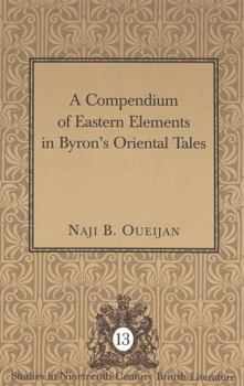 Hardcover A Compendium of Eastern Elements in Byron's Oriental Tales Book