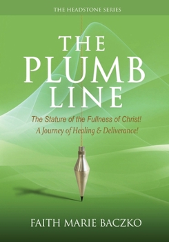 Paperback The Plumb Line: The Measure of The Stature of The Fullness of Christ! Book