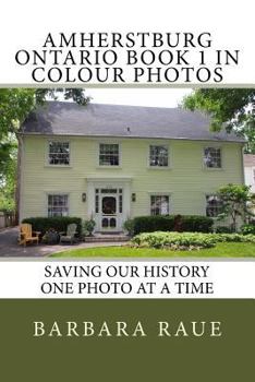 Paperback Amherstburg Ontario Book 1 in Colour Photos: Saving Our History One Photo at a Time Book