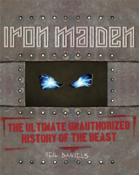 Hardcover Iron Maiden: The Ultimate Unauthorized History of the Beast Book