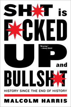 Paperback Shit Is Fucked Up and Bullshit: History Since the End of History Book