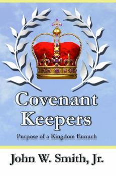 Unknown Binding Covenant Keepers: The Purpose of a Kingdom Eunuch Book