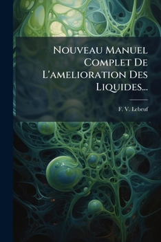Paperback Nouveau Manuel Complet De L'amelioration Des Liquides... [French] Book