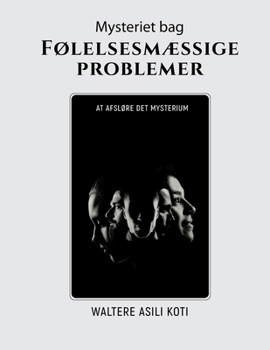 Paperback Mysteriet bag Følelsesmæssige problemer: At afsløre det mysterium [Danish] Book