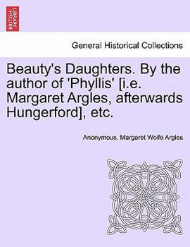 Paperback Beauty's Daughters. by the Author of 'Phyllis' [I.E. Margaret Argles, Afterwards Hungerford], Etc. Book