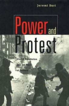 Hardcover Power and Protest: Global Revolution and the Rise of Detente Book