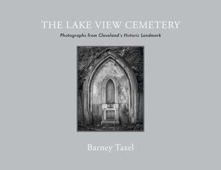 Hardcover The Lake View Cemetery: Photographs from Cleveland's Historic Landmark Book