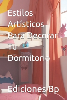 Paperback Estilos Artísticos Para Decorar Tu Dormitorio [Spanish] Book