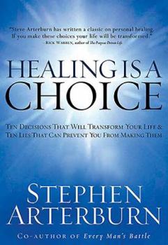 Hardcover Healing Is a Choice: 10 Decisions That Will Transform Your Life and 10 Lies That Can Prevent You from Making Them Book