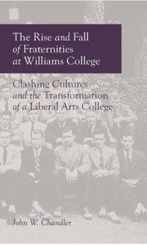 Hardcover The Rise and Fall of Fraternities at Williams College Book