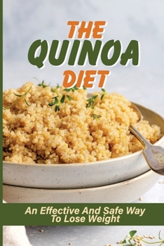 Paperback The Quinoa Diet: An Effective And Safe Way To Lose Weight: Quinoa Salad Recipes Book