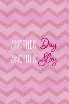 Paperback Another Day Another Slay: All Purpose 6x9 Blank Lined Notebook Journal Way Better Than A Card Trendy Unique Gift Pink Zigzag Slay Book