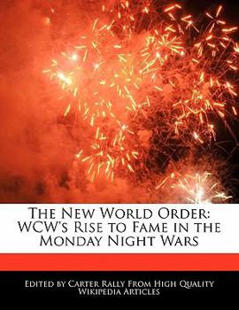 The New World Order : WCW's Rise to Fame in the Monday Night Wars