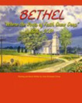 BETHEL "Where the Roots of Faith Grew Deep" 1878 - 2021