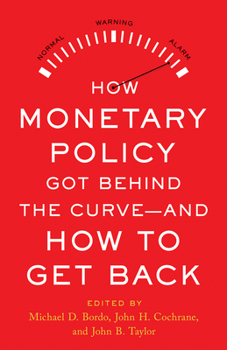 Hardcover How Monetary Policy Got Behind the Curve--And How to Get Back Book