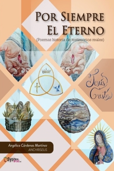 Paperback Por siempre el Eterno: poemas historia de testimonios reales [Spanish] Book