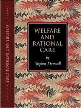 Welfare and Rational Care (Princeton Monographs in Philosophy)
