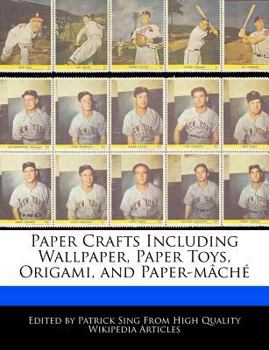 Paperback Paper Crafts Including Wallpaper, Paper Toys, Origami, and Paper-Mache Book