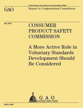 Paperback Consumer Product Safety Commission: A More Active Role in Voluntary Standards Development Should Be Considered Book