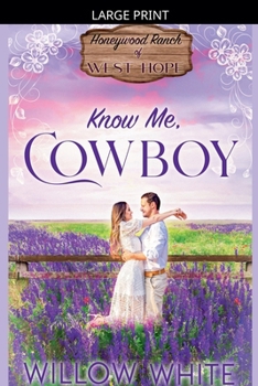 Know Me, Cowboy - Book #2 of the Honeywood Ranch of West Hope