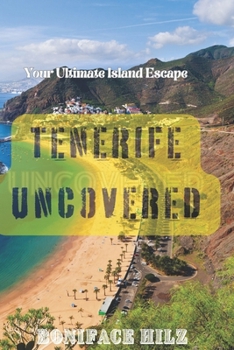 Paperback Tenerife Uncovered: Your Ultimate Island Escape Book
