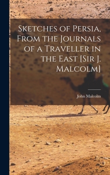 Hardcover Sketches of Persia, From the Journals of a Traveller in the East [Sir J. Malcolm] Book