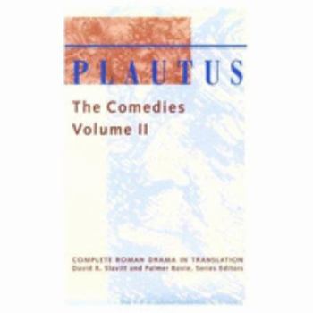 Plautus: The Comedies Volume II (Complete Roman Drama in Translation) - Book #2 of the Plautus - Complete Roman Drama in Translation