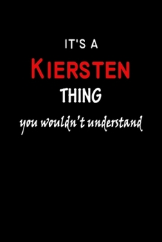 Paperback It's a Kiersten Thing You Wouldn't Understandl: Kiersten First Name Personalized Journal 6x9 Notebook, Wide Ruled (Lined) blank pages, Funny Cover for Book