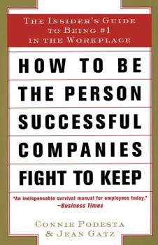 Paperback How to Be the Person Successful Companies Fight to Keep: The Insider's Guide to Being #1 in the Workplace Book