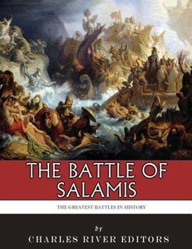 The Greatest Battles in History: The Battle of Salamis