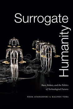 Paperback Surrogate Humanity: Race, Robots, and the Politics of Technological Futures Book