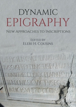 Paperback Dynamic Epigraphy: New Approaches to Inscriptions Book