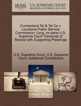 Paperback Cumberland Tel & Tel Co V. Louisiana Public Service Commission; Long, Ex Parte U.S. Supreme Court Transcript of Record with Supporting Pleadings Book